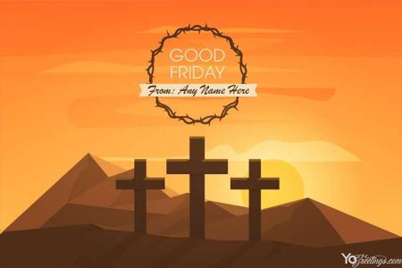 Free Good Friday Greeting Card With Name Edit